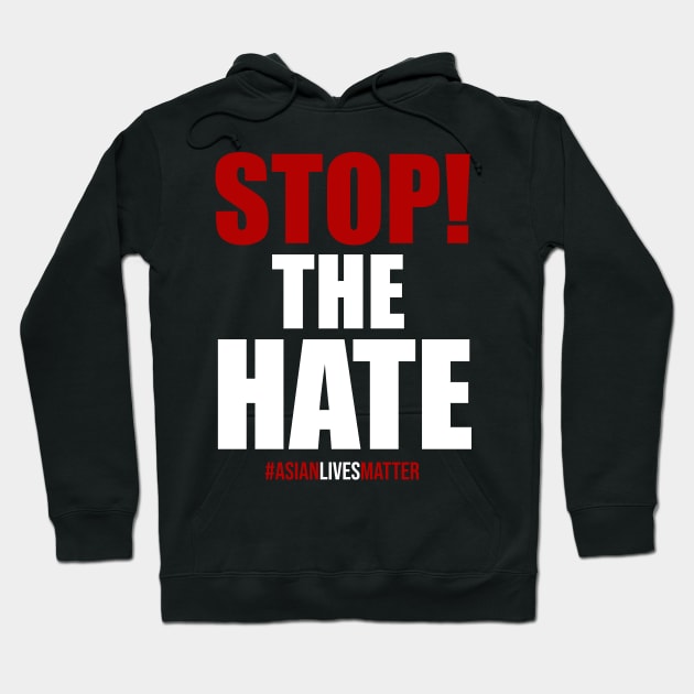 Stop The Hate. Asian Lives Matter Hoodie by KA Creative Design